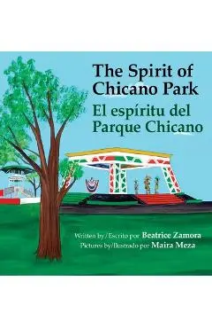 Spirit of Chicano Park- a 5 book award winner, including a Tom�s Rivera Children's Book Award, 2021.: El esp�ritu del parque Chicano - Beatrice Zamora