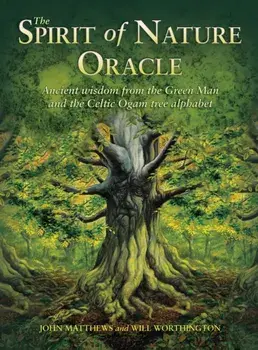 Spirit of Nature Oracle. Ancient wisdom from the Green Man and the Celtic Ogam tree alphabet, Reissue/John Matthews