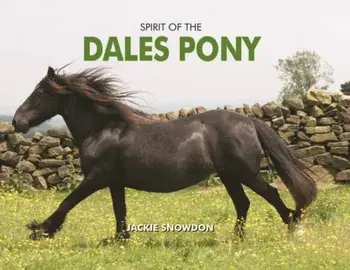 Spirit of the Dales Pony, Hardback/Jackie Snowdon