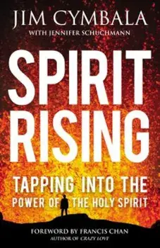 Spirit Rising: Tapping Into the Power of the Holy Spirit, Paperback/Jim Cymbala