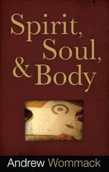 Spirit, Soul & Body, Paperback/Andrew Wommack