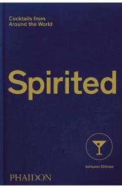Spirited: Cocktails from Around the World - Adrienne Stillman