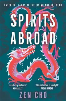 Spirits Abroad. This award-winning collection, inspired by Asian myths and folklore, will entertain and delight, Paperback/Zen Cho