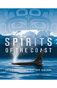 Spirits of the Coast: Orcas in Science, Art and History - Severn Cullis-suzuki
