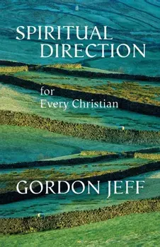Spiritual Direction for Every Christian, Paperback/Gordon H. Jeff
