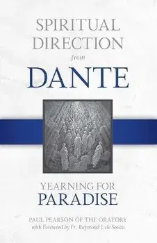 Spiritual Direction from Dante: Yearning for Paradisevolume 3, Hardcover/Paul Pearson