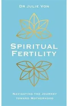 Spiritual Fertility - Julie Von