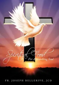 Spiritual Food For A Searching Soul, Hardback/Fr. Joseph Bellerive JCD