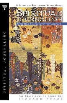 Spiritual Journaling: Recording Your Journey Toward God, Paperback/Richard Peace