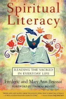 Spiritual Literacy: Reading the Sacred in Everyday Life, Paperback/Frederic Brussat