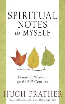 Spiritual Notes to Myself: Essential Wisdom for the 21st Century, Paperback/Hugh Prather