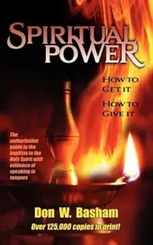 Spiritual Power: How to Get It, How to Give It, Paperback/Don W. Basham