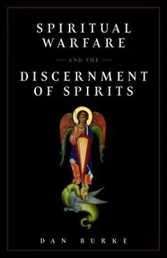 Spiritual Warfare and the Discernment of Spirits - Dan Burke