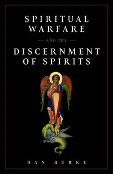 Spiritual Warfare and the Discernment of Spirits, Paperback/Dan Burke