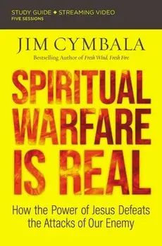 Spiritual Warfare Is Real Study Guide Plus Streaming Video: How the Power of Jesus Defeats the Attacks of Our Enemy/Jim Cymbala