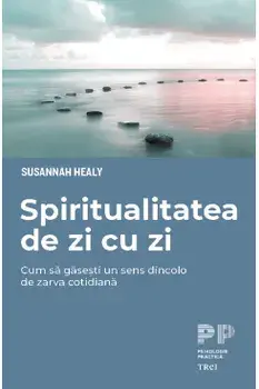 Spiritualitatea de zi cu zi/Susannah Healy