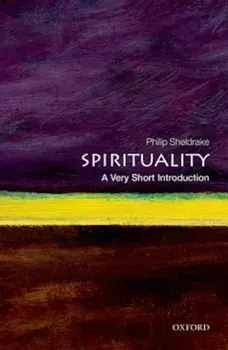 Spirituality: A Very Short Introduction, Paperback/Philip Sheldrake