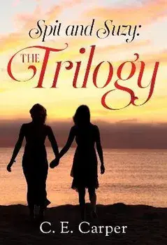 Spit and Suzy: The Trilogy, Paperback/C. E. Carper