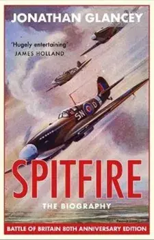 Spitfire. The Biography, Paperback/Jonathan Glancey