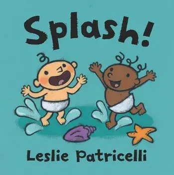 Splash!, Board Books/Leslie Patricelli