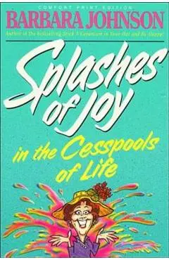 Splashes of Joy in the Cesspools of Life - Barbara Johnson