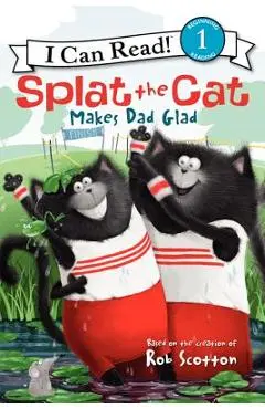 Splat the Cat Makes Dad Glad - Rob Scotton