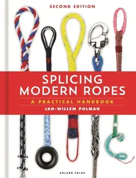 Splicing Modern Ropes 2nd edition. A Practical Handbook, 2 ed, Hardback/Jan-Willem Polman