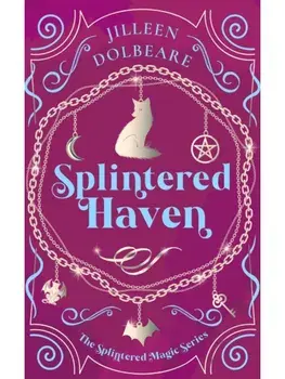 Splintered Haven. A Paranormal Women's Fiction Urban Fantasy Novel, Paperback/Jilleen Dolbeare