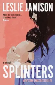 Splinters. A Memoir, Paperback/Leslie Jamison
