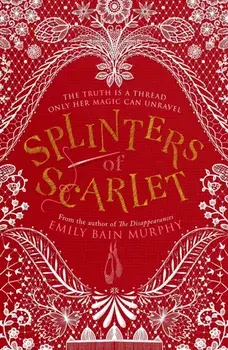 Splinters of Scarlet, Paperback/Emily Bain Murphy