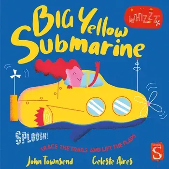 Sploosh! Big Yellow Submarine, Board book/John Townsend
