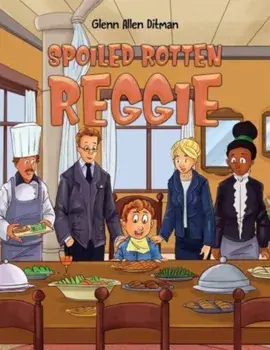 Spoiled Rotten Reggie, Paperback/Glenn Allen Ditman