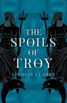 Spoils of Troy, Paperback/Lindsay Clarke