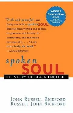 Spoken Soul: The Story of Black English - John Russell Rickford