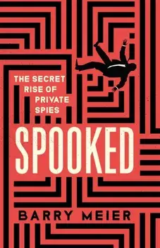 Spooked. The Secret Rise of Private Spies, Paperback/Barry Meier