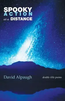 Spooky Action at a Distance. Double-Title Poems, Paperback/David Alpaugh
