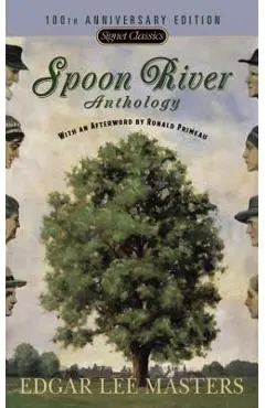 Spoon River Anthology: 100th Anniversary Edition - Edgar Lee Masters