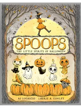 Spoops: The Little Spirits of Halloween, Hardback/Laurie Conley
