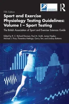 Sport and Exercise Physiology Testing Guidelines: Volume I - Sport Testing. The British Association of Sport and Exercise Sciences Guide, 2 ed, Paperback/***