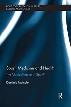 Sport, Medicine and Health. The medicalization of sport?, Paperback/Dominic Malcolm