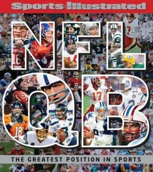 Sports Illustrated NFL QB: The Greatest Position in Sports, Hardcover/The Editors of Sports Illustrated