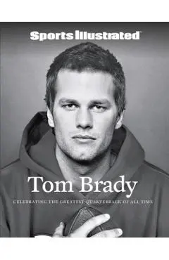 Sports Illustrated Tom Brady - The Editors Of Sports Illustrated