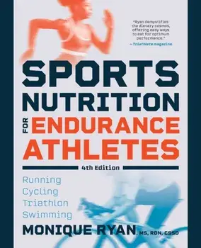 Sports Nutrition for Endurance Athletes. 4 New edition, Paperback/Monique Ryan