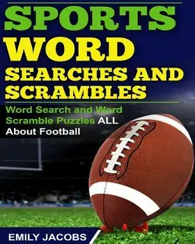Sports Word Searches and Scrambles: Word Search and Word Scramble Puzzles All about Football, Paperback/Emily Jacobs