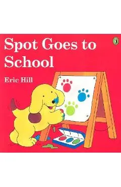 Spot Goes to School (Color) - Eric Hill