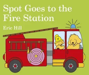 Spot Goes to the Fire Station, Hardcover/Eric Hill