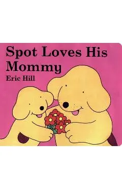 Spot Loves His Mommy - Eric Hill
