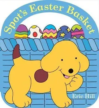 Spot's Easter Basket, Board book/Eric Hill