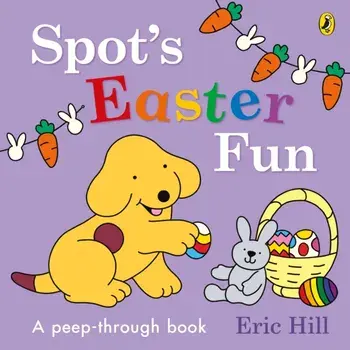 Spot’s Easter Fun. A Peep-Through Book, Board book/Eric Hill