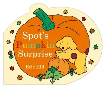 Spot's Pumpkin Surprise, Board book/Eric Hill